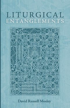 Liturgical Entanglements - Mosley, David Russell