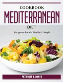 Cookbook Mediterranean Diet: Recipes to Build a Healthy Lifestyle