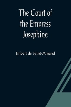 The Court of the Empress Josephine - De Saint-Amand, Imbert