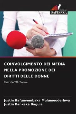 COINVOLGIMENTO DEI MEDIA NELLA PROMOZIONE DEI DIRITTI DELLE DONNE - Bafunyembaka Mulumeoderhwa, Justin;KANKEKA BAGULA, Justin