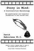 Story in Mind: A Constructivist Narratology. The Psychological and Linguistic Foundations to How Stories Work