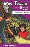 Whiz Tanner and the Secret Tunnel (Tanner-Dent Mysteries, #3) (eBook, ePUB)