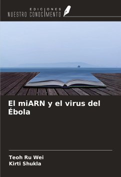 El miARN y el virus del Ébola - Wei, Teoh Ru; Shukla, Kirti
