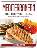Mediterranean Diet For Weight Loss: The Step-By-Step Healthy Cookbook