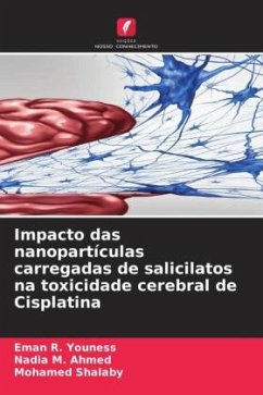 Impacto das nanopartículas carregadas de salicilatos na toxicidade cerebral de Cisplatina - Youness, Eman R.;Ahmed, Nadia M.;Shalaby, Mohamed