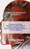Borderline Personality Disorder 2.0: Progress in Just 10 Days. Rebalance Your Life, Brain Training to Master Emotions & Anxiety. Dialectical Behavior
