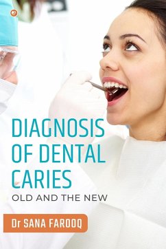 Diagnosis of Dental Caries-Old and the New - Farooq, Sana