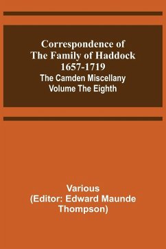 Correspondence of the Family of Haddock 1657-1719; The Camden Miscellany