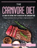 The Carnivore Diet is a way of eating that is based on the consumption: Prepare nutritious foods and follow a high-protein diet.