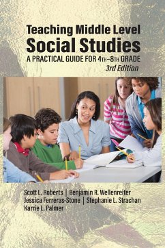 Teaching Middle Level Social Studies - Roberts, Scott L.; Wellenreiter, Benjamin R.; Ferreras-Stone, Jessica