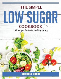 The simple lo sugar cookbook: 130 recipes for tasty, healthy eating - Geoffrey Chang
