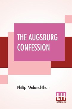 The Augsburg Confession - Melanchthon, Philip