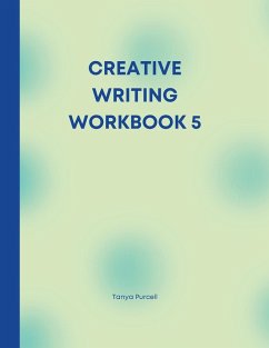 CREATIVE WRITING WORKBOOK 5 - Purcell, Tanya