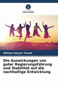 Die Auswirkungen von guter Regierungsführung und Stabilität auf die nachhaltige Entwicklung - Towah, William Deiyan