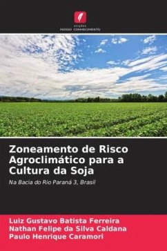 Zoneamento de Risco Agroclimático para a Cultura da Soja - Batista Ferreira, Luiz Gustavo;da Silva Caldana, Nathan Felipe;Caramori, Paulo Henrique