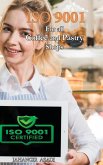 ISO 9001 for all Coffee and Pastry Shops ISO 9001 for all Coffee and Pastry Shops