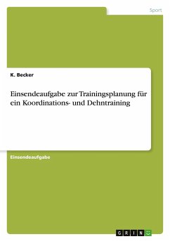 Einsendeaufgabe zur Trainingsplanung für ein Koordinations- und Dehntraining - Becker, K.