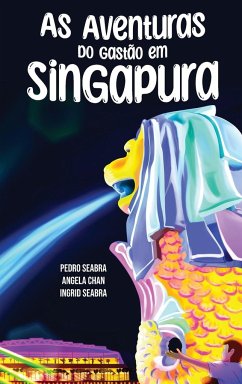 As Aventuras do Gastão em Singapura - Seabra, Ingrid; Seabra, Pedro; Chan, Angela