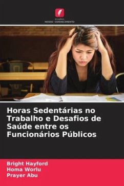 Horas Sedentárias no Trabalho e Desafios de Saúde entre os Funcionários Públicos - Hayford, Bright;Worlu, Homa;Abu, Prayer