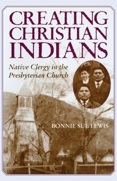 Creating Christian Indians - Lewis, Bonnie