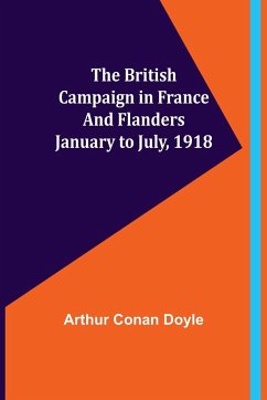 The British Campaign in France and Flanders-January to July, 1918 - Conan Doyle, Arthur