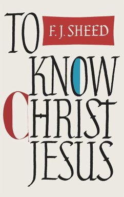 To Know Christ Jesus - Sheed, Frank J.