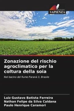 Zonazione del rischio agroclimatico per la coltura della soia - Batista Ferreira, Luiz Gustavo;da Silva Caldana, Nathan Felipe;Caramori, Paulo Henrique