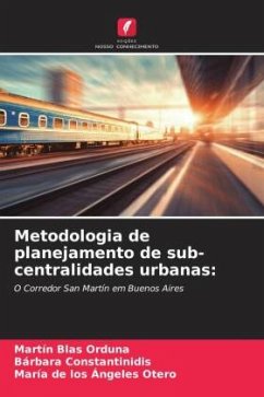 Metodologia de planejamento de sub-centralidades urbanas: - Orduna, Martín Blas;Constantinidis, Bárbara;Otero, María de los Ángeles