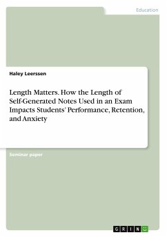 Length Matters. How the Length of Self-Generated Notes Used in an Exam Impacts Students¿ Performance, Retention, and Anxiety - Leerssen, Haley