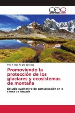 Promoviendo la protección de los glaciares y ecosistemas de montaña - Neglia Sánchez, Irina Yélica