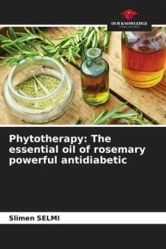 Phytotherapy: The essential oil of rosemary powerful antidiabetic - Selmi, Slimen