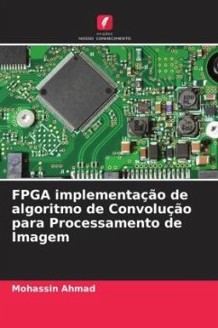FPGA implementação de algoritmo de Convolução para Processamento de Imagem - Ahmad, Mohassin