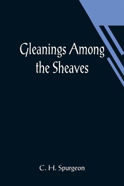 Gleanings among the Sheaves - H. Spurgeon, C.