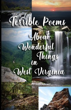 Terrible Poems About Wonderful Things in West Virginia - Kincaid, John