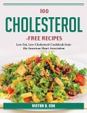 100 Cholesterol-Free Recipes: Low-Fat, Low-Cholesterol Cookbook from the American Heart Association