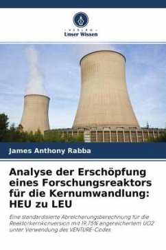 Analyse der Erschöpfung eines Forschungsreaktors für die Kernumwandlung: HEU zu LEU - Rabba, James Anthony;Yusuf Onimisi, Mohammad;Oluwafemi Samson, Damilola