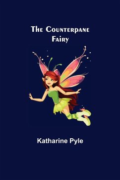 The Counterpane Fairy - Pyle, Katharine