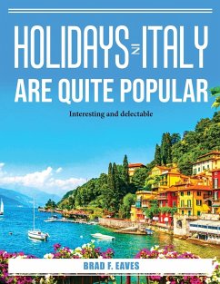 Holidays in Italy are quite popular: Interesting and delectable - Brad F Eaves