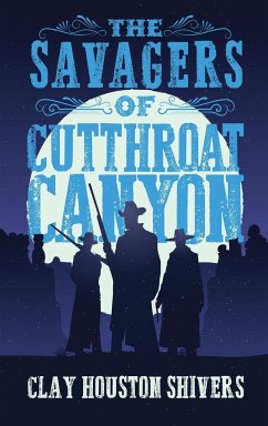 The Savagers of Cutthroat Canyon - Shivers, Clay Houston