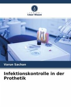Infektionskontrolle in der Prothetik - Sachan, Varun