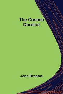 The Cosmic Derelict - Broome, John