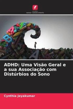 ADHD: Uma Visão Geral e a sua Associação com Distúrbios do Sono - Jeyakumar, Cynthia