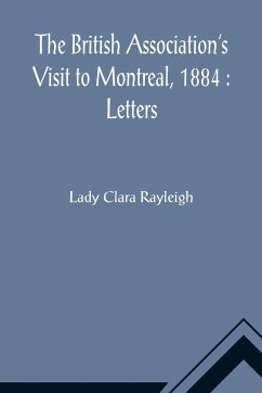The British Association's Visit to Montreal, 1884 - Clara Rayleigh, Lady