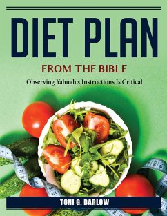 Diet Plan from the Bible: Observing Yahuah's Instructions Is Critical - Toni G Barlow