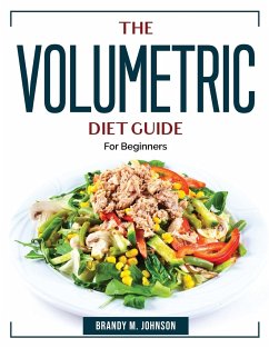 The Volumetric Diet Guide: For Beginners - Brandy M Johnson