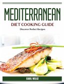 Mediterranean Diet Cooking Guide: Discover Perfect Recipes