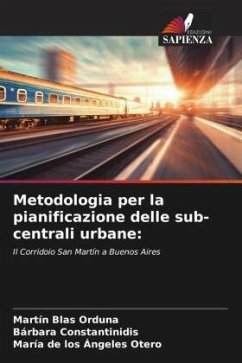 Metodologia per la pianificazione delle sub-centrali urbane: - Orduna, Martín Blas;Constantinidis, Bárbara;Otero, María de los Ángeles