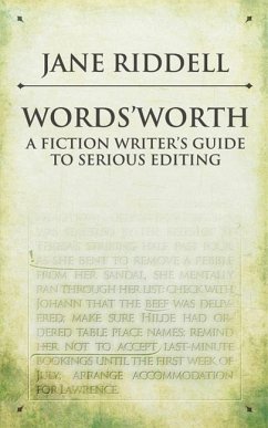 Words'Worth: a fiction writer's guide to serious editing - Riddell, Jane