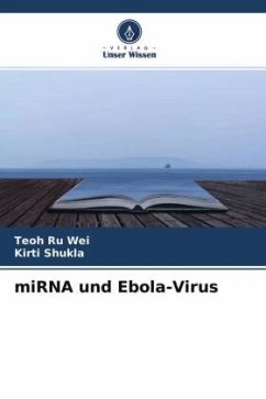 miRNA und Ebola-Virus - Wei, Teoh Ru;Shukla, Kirti