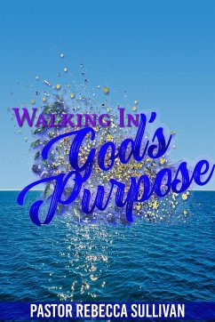 WALKING IN GOD'S PURPOSE - Sullivan, Rebecca